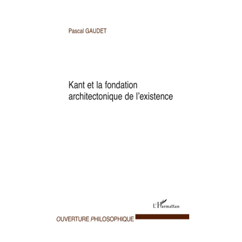 Bild von Kant et la fondation architectonique de l'existence von Pascal Gaudet