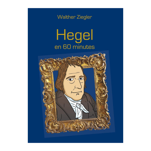 Bild von Hegel en 60 minutes - Eine Einführung in Hegels Philosophie