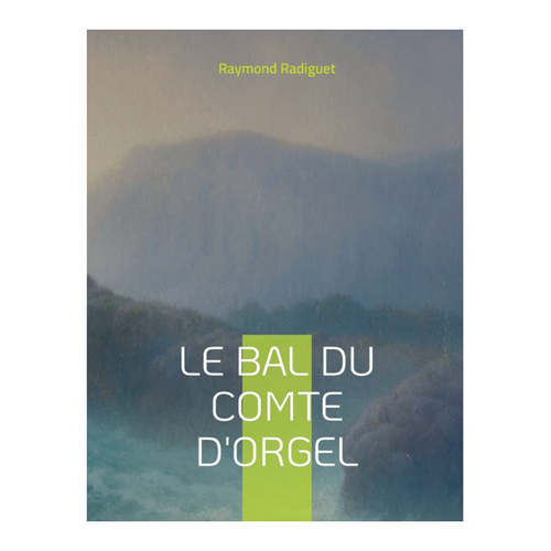 Bild von Radiguet, Raymond: Le Bal du comte d'Orgel – Ein Meisterwerk der Moralromane