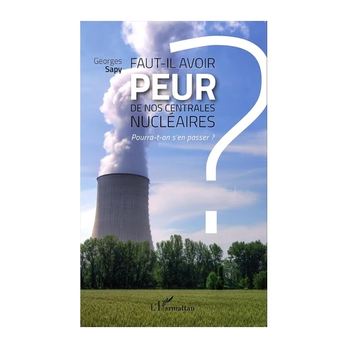 Bild von Faut-il avoir peur de nos centrales nucléaires ?: Pourra-t-on s'en passer ?