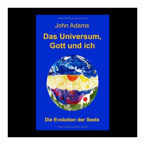 Bild von Das Universum, Gott und ich: Die Evolution der Seele von John Adams