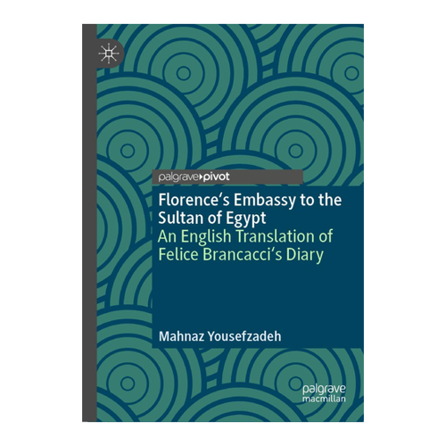 Bild von Florence's Embassy to the Sultan of Egypt: An English Translation of Felice Brancacci's Diary