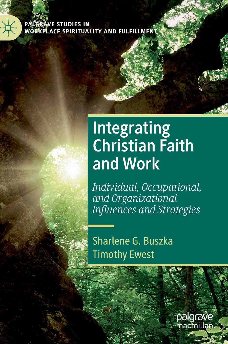 Bild von Integrating Christian Faith and Work: Individual, Occupational, and Organizational Influences and Strategies (Palgrave Studies in Workplace Spirituality and Fulfillment)