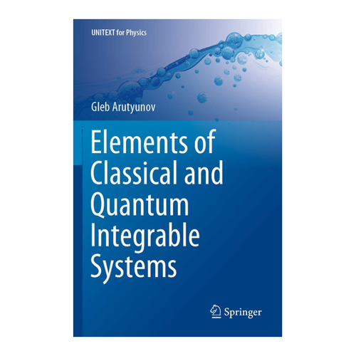 Bild von Elements of Classical and Quantum Integrable Systems (UNITEXT for Physics), Arutyunov, Gleb: Elements of Classical and Quantum Integrable Systems