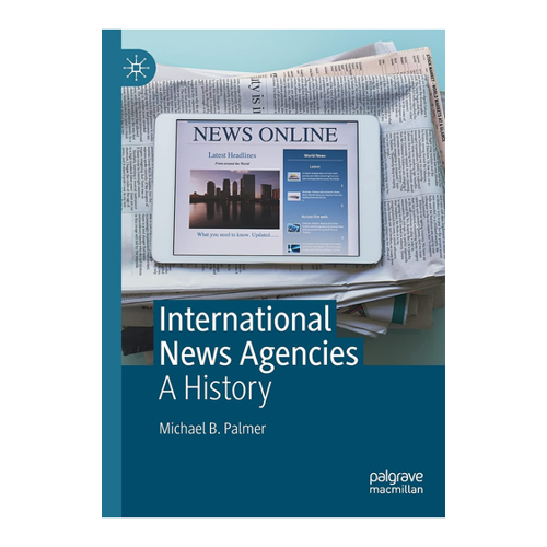 Bild von International News Agencies: A History von Michael B. Palmer