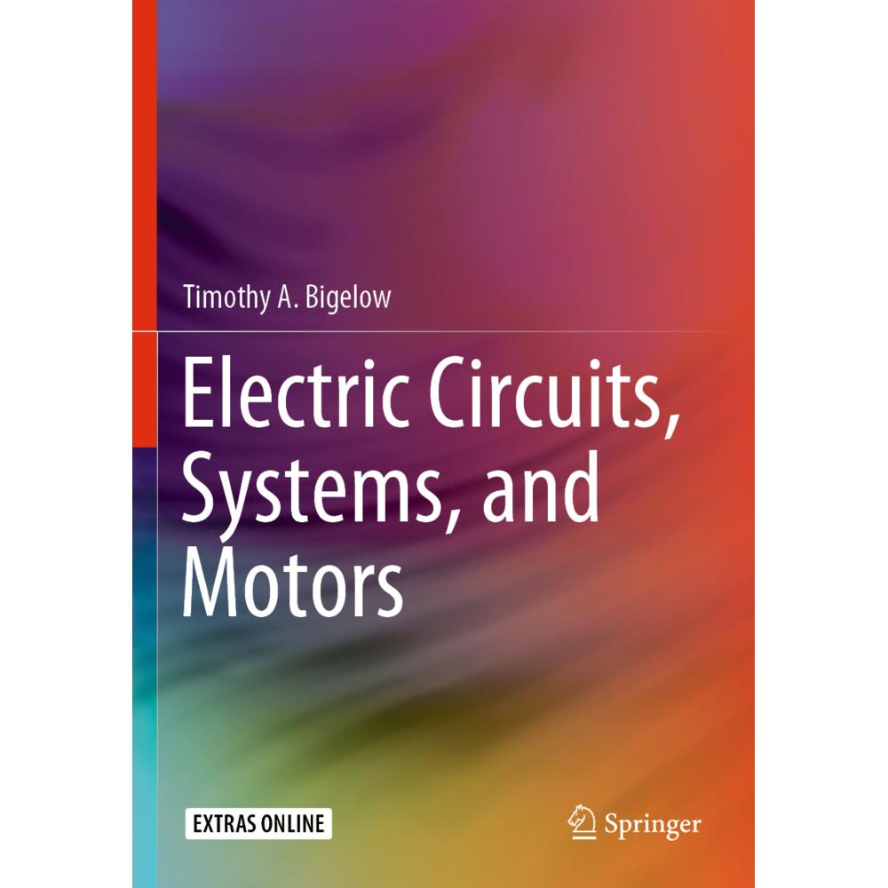 Bild von Electric Circuits, Systems, and Motors, Fachbücher von Timothy A. Bigelow