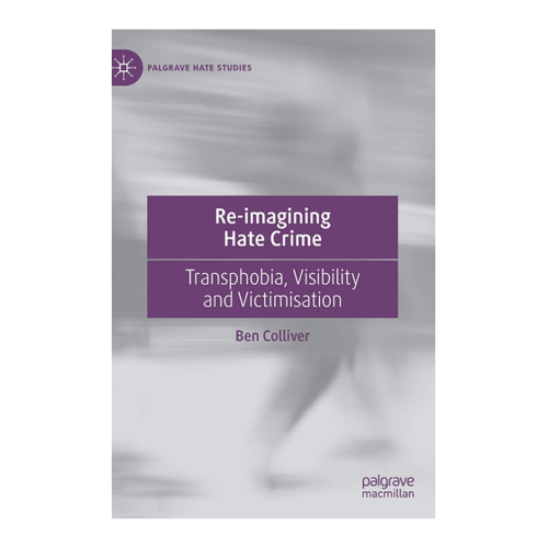 Bild von Re-imagining Hate Crime: Transphobia, Visibility and Victimisation