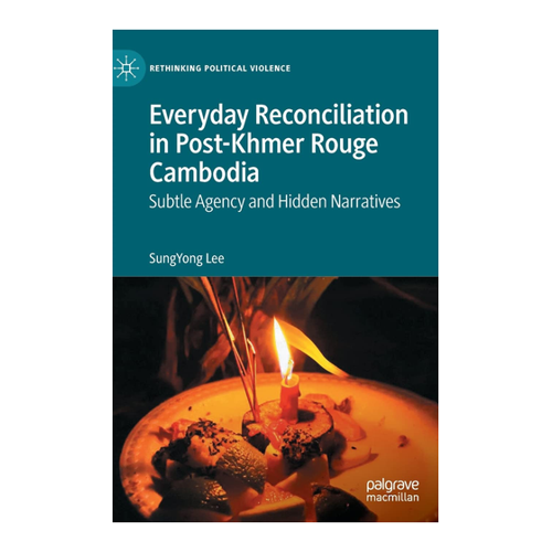 Bild von Everyday Reconciliation in Post-Khmer Rouge Cambodia: Subtle Agency and Hidden Narratives