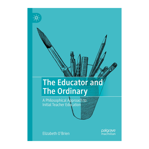 Bild von The Educator and The Ordinary: A Philosophical Approach to Initial Teacher Education