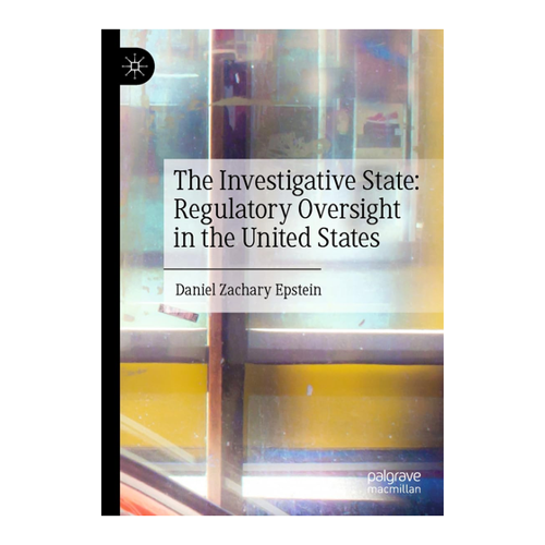 Bild von The Investigative State: Regulatory Oversight in the United States