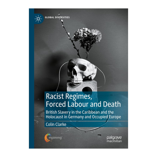 Bild von Clarke, Colin: Racist Regimes, Forced Labour and Death