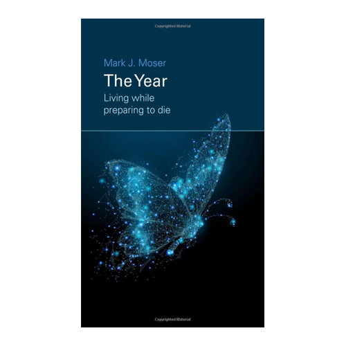 Bild von The Year: Living while preparing to die von Mark J. Moser