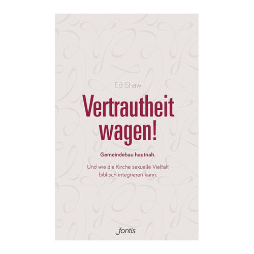 Bild von Vertrautheit wagen! von Ed Shaw – Ein aufschlussreicher Blick auf Homosexualität und Christentum