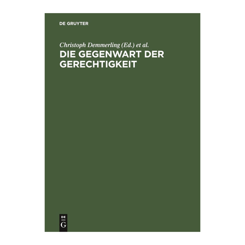 Bild von Die Gegenwart der Gerechtigkeit: Diskurse zwischen Recht, praktischer Philosophie und Politik