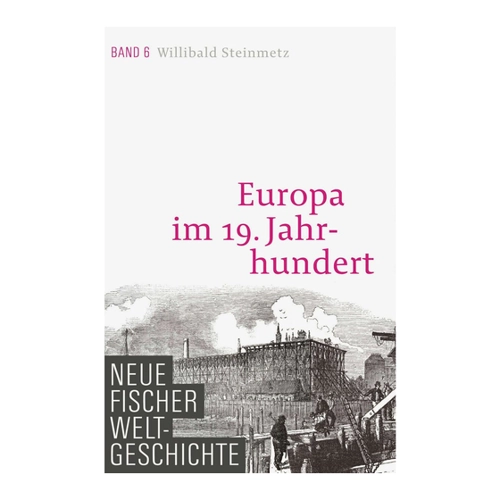 Bild von Neue Fischer Weltgeschichte. Band 6: Europa im 19. Jahrhundert