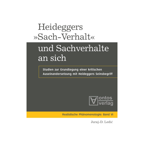 Bild von Heideggers »Sach-Verhalt« und Sachverhalte an sich: Eine kritische Auseinandersetzung mit seinem Seinsbegriff