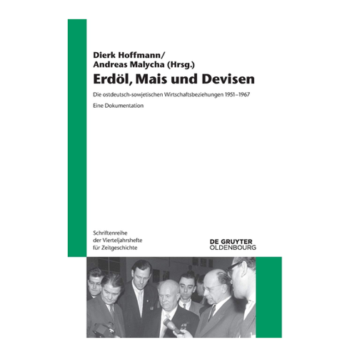 Bild von Erdöl, Mais und Devisen: Eine Analyse der ostdeutsch-sowjetischen Wirtschaftsbeziehungen