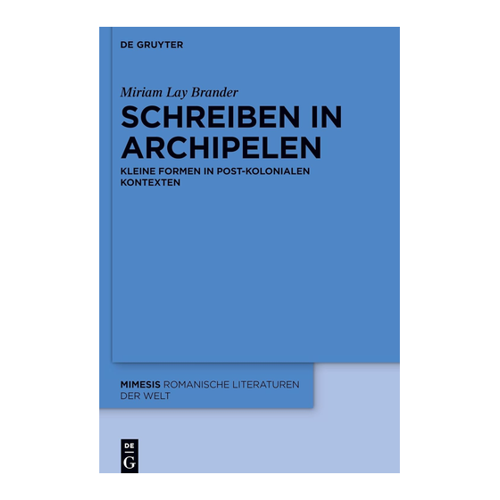 Bild von Schreiben in Archipelen: Kleine Formen in post-kolonialen Kontexten