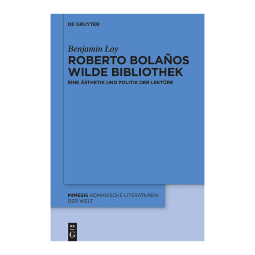 Bild von Roberto Bolaños wilde Bibliothek: Eine Ästhetik und Politik der Lektüre