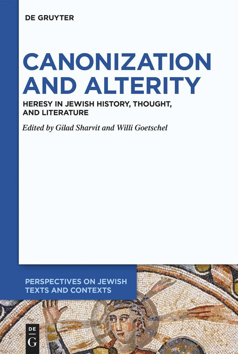 Bild von Canonization and Alterity: Heresy in Jewish History, Thought, and Literature (Perspectives on Jewish Texts and Contexts, 14)