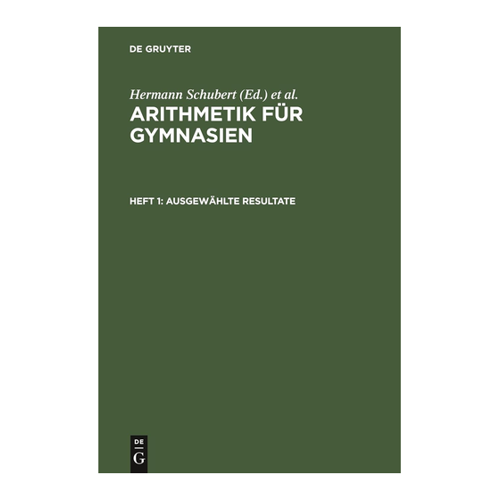 Bild von Ausgewählte Resultate: Aus Arithmetik Für Gymnasien (Arithmetik für Gymnasien, Band 1)