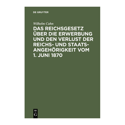 Bild von Das Reichsgesetz über die Erwerbung und den Verlust der Reichs- und Staatsangehörigkeit vom 1. Juni 1870