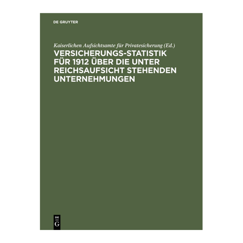 Bild von Versicherungs-Statistik für 1912 über die unter Reichsaufsicht stehenden Unternehmungen