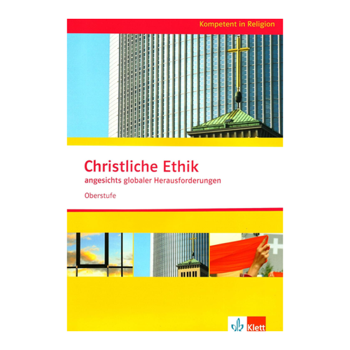 Bild von Christliche Ethik angesichts globaler Herausforderungen – Eine essentielle Lektüre für den Unterricht