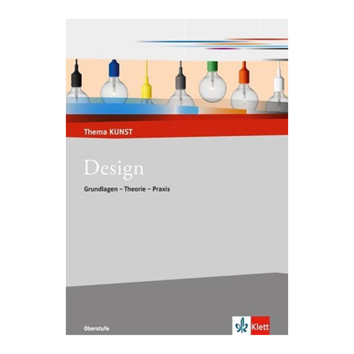 Bild von Design. Grundlagen - Theorie - Praxis: Themenheft Klasse 10-13