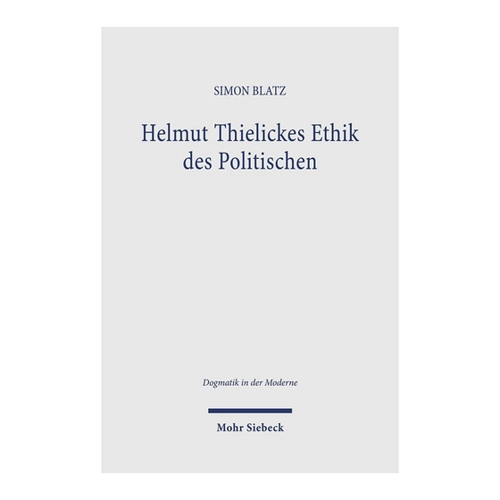 Bild von Helmut Thielickes Ethik des Politischen: Studien zu Konzeption, Kontext, Entwicklung und Potential