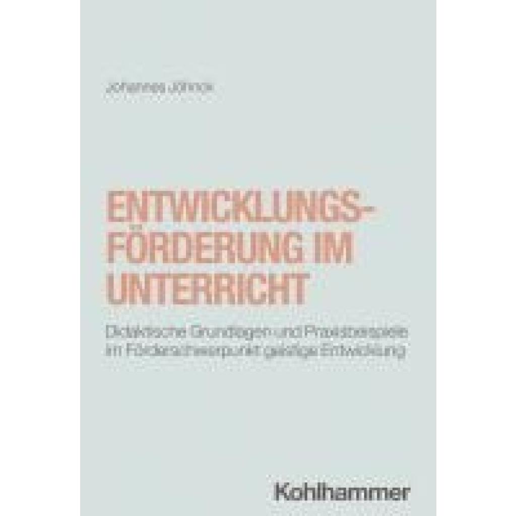 Bild von Entwicklungsförderung im Unterricht: Didaktische Grundlagen und Praxisbeispiele im Förderschwerpunkt geistige Entwicklung