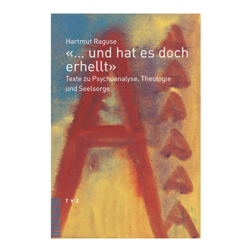 Bild von Hartmut Raguse: «… und hat es doch erhellt» – Texte zu Psychoanalyse, Theologie und Seelsorge