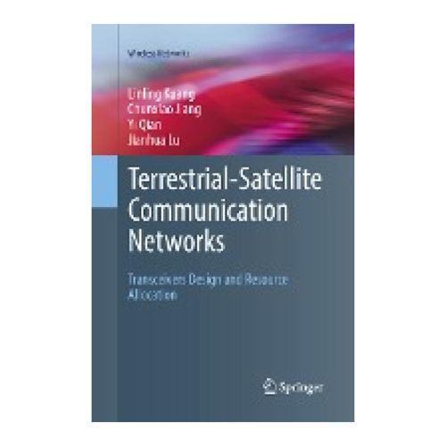 Bild von Terrestrial-Satellite Communication Networks: Transceivers Design and Resource Allocation (Wireless Networks)