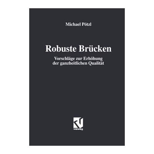 Bild von Pötzl, Michael: Robuste Brücken - Vorschläge zur Erhöhung der ganzheitlichen Qualität