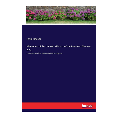 Bild von Memorials of the Life and Ministry of the Rev. John Machar, D.D.
