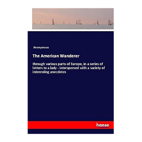 Bild von Anonymous: The American Wanderer – Entdecken Sie die Welt durch Briefe