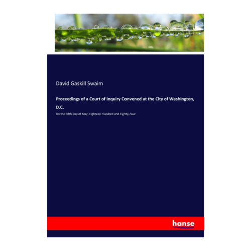 Bild von Proceedings of a Court of Inquiry Convened at the City of Washington, D.C. – Ein historisches Werk
