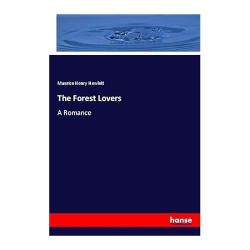 Bild von The Forest Lovers: A Romance von Maurice Henry Hewlett