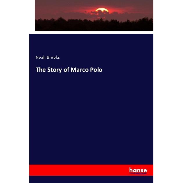 Bild von The Story of Marco Polo, Fachbücher von Noah Brooks