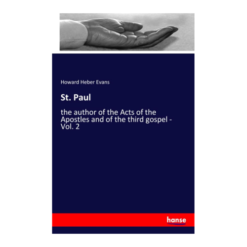 Bild von Evans, Howard Heber: St. Paul, St. Paul: the author of the Acts of the Apostles and of the third gospel - Vol. 2