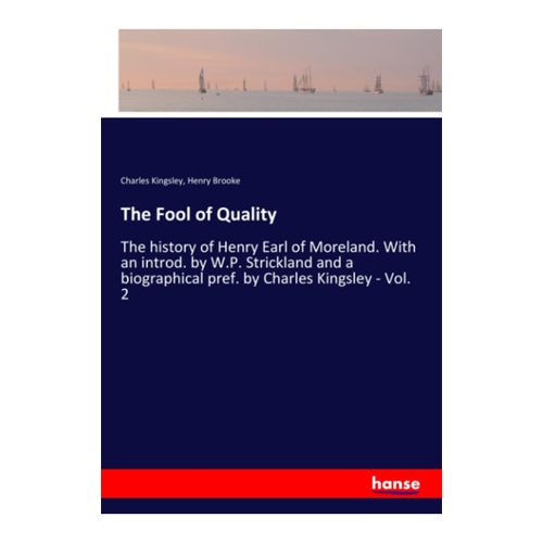 Bild von The Fool of Quality: Die Geschichte von Henry Earl of Moreland