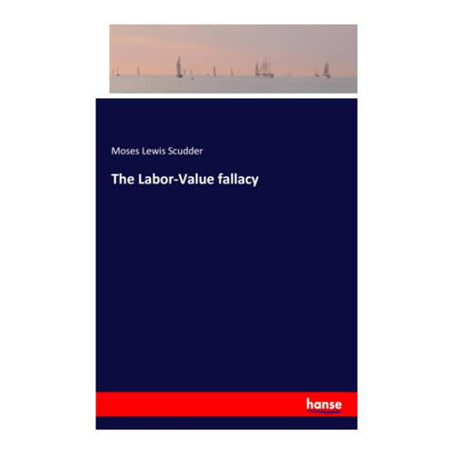 Bild von The Labor-Value fallacy von Moses Lewis Scudder