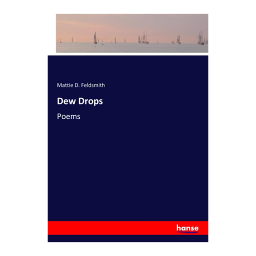 Bild von Dew Drops: Poems von Mattie D. Feldsmith