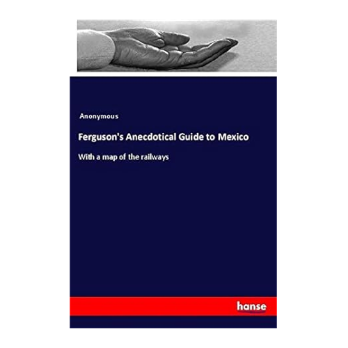 Bild von Ferguson’s Anecdotical Guide to Mexico – Ein zeitloser Begleiter