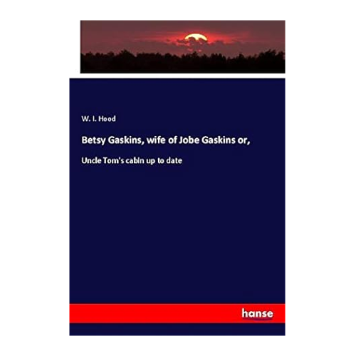 Bild von Betsy Gaskins, wife of Jobe Gaskins oder: Uncle Tom's Cabin up to Date - Ein Blick auf das Taschenbuch