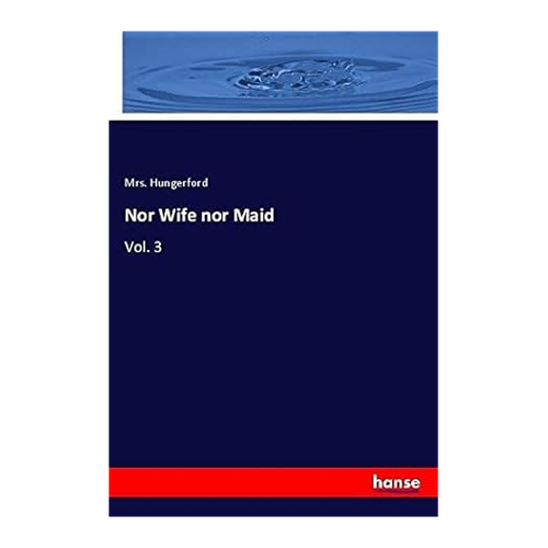 Bild von Nor Wife nor Maid: Vol. 3 - Eine zeitlose Erzählung