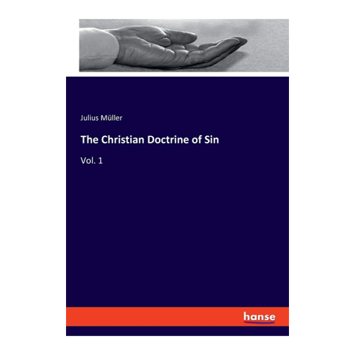 Bild von The Christian Doctrine of Sin: Vol. 1 von Julius Müller
