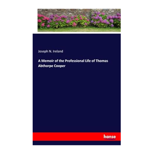 Bild von A Memoir of the Professional Life of Thomas Abthorpe Cooper