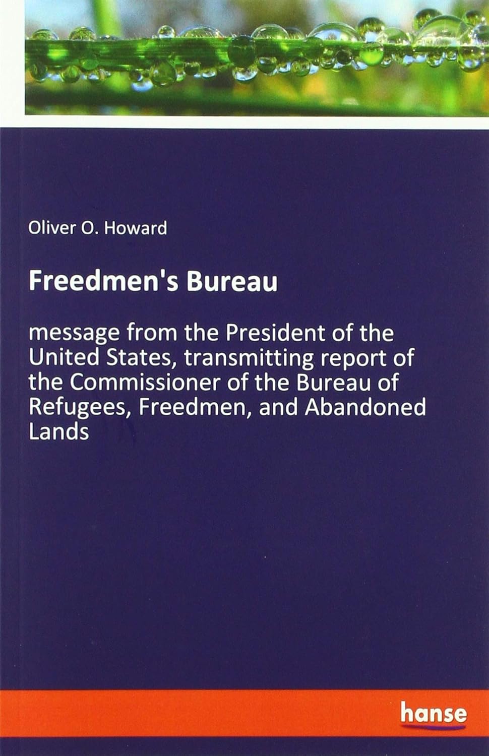 Bild von Freedmen's Bureau: message from the President of the United States, transmitting report of the Commissioner of the Bureau of Refugees, Freedmen, and Abandoned Lands