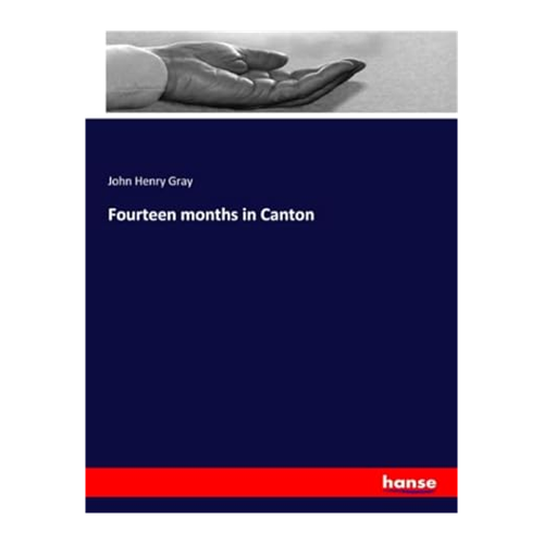 Bild von Gray, John Henry: Fourteen Months in Canton
